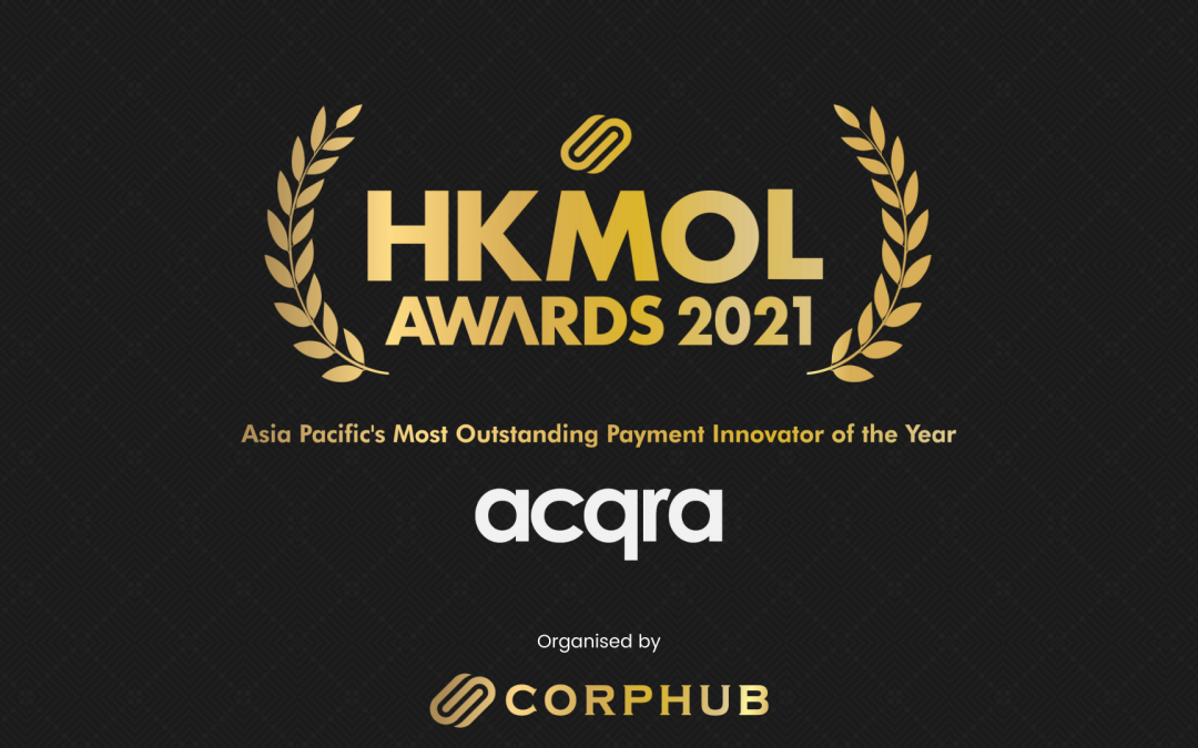 Acqra Awarded Asia Pacific’s Most Outstanding Payment Innovator of the Year for Corphub Asia HKMOL Awards 2021.