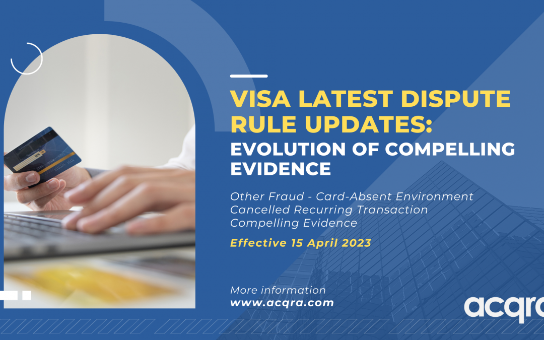Visa’s Latest Dispute Rule Updates: Evolution of Compelling Evidence