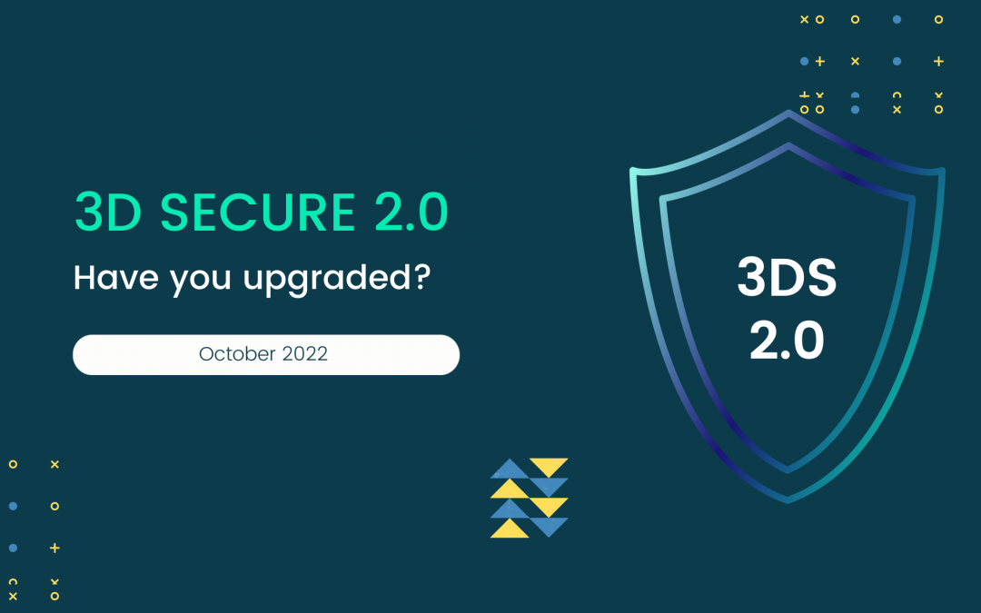 3DS 2.0 – Have you Upgraded yet? Upgrade before October 2022
